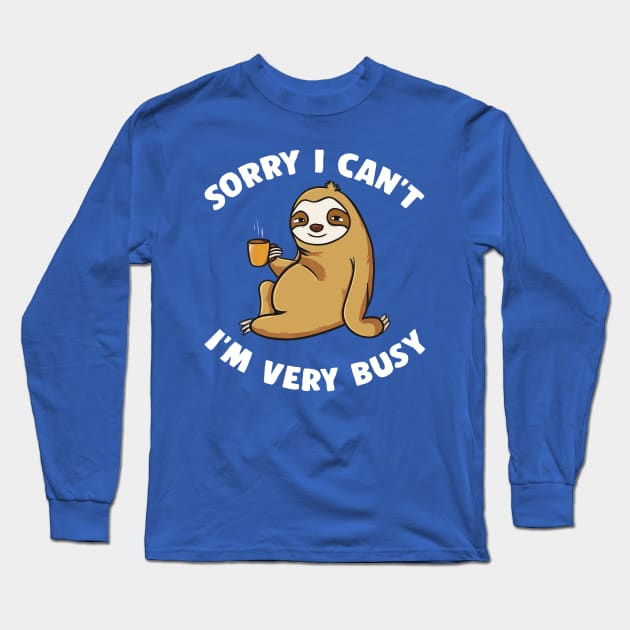 sorry i can't i'm busy sloth Long Sleeve T-Shirt by lpietu